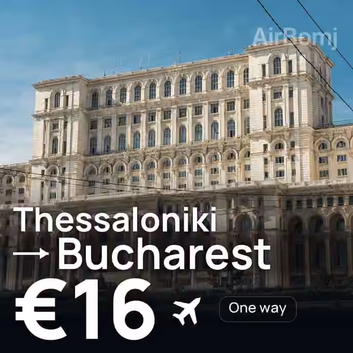 Thessaloniki → Bucharest for €16