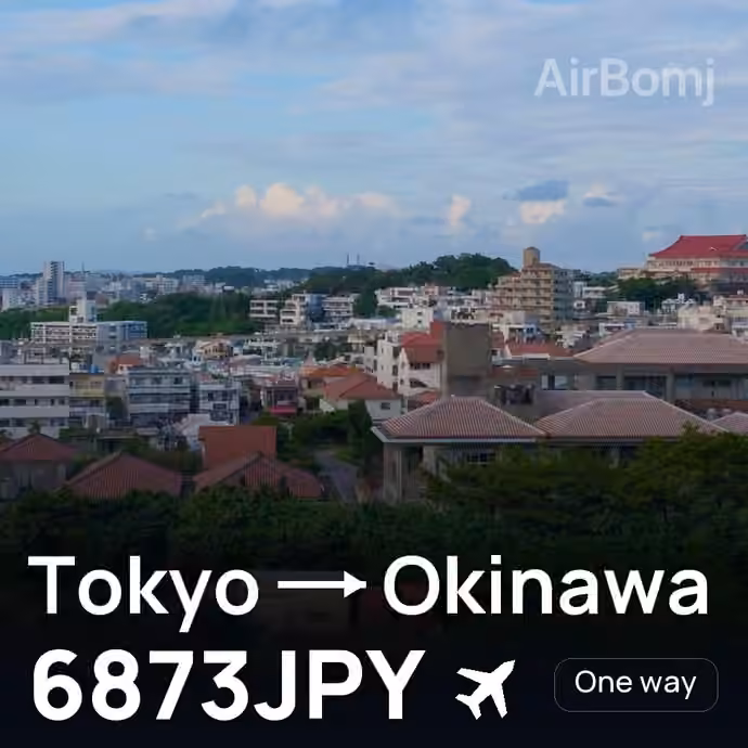 Tokyo → Okinawa for 6873 JPY