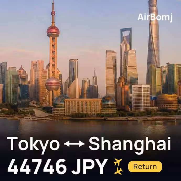 Tokyo → Shanghai for 44746 JPY