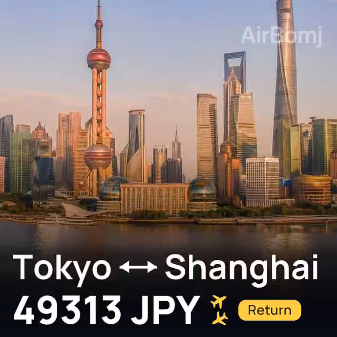 Tokyo → Shanghai for 49313 JPY