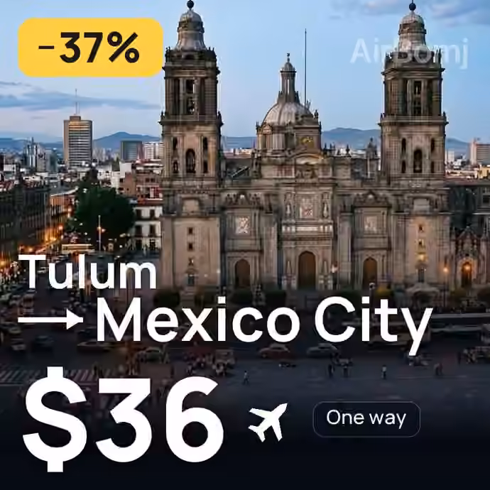 Tulum → Mexico City for $36