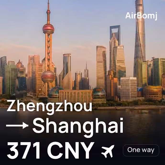 Zhengzhou → Shanghai for 371 CNY