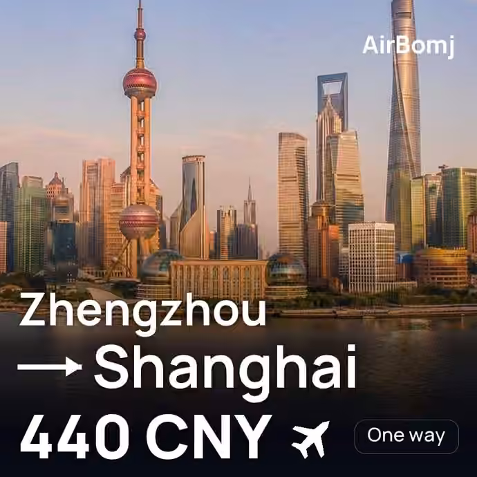 Zhengzhou → Shanghai for 440 CNY